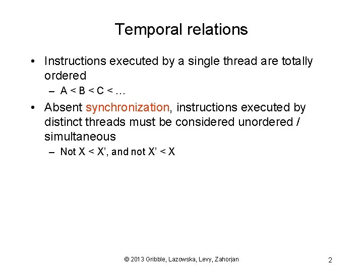 Temporal relations • Instructions executed by a single thread are totally ordered – A<B<C<…