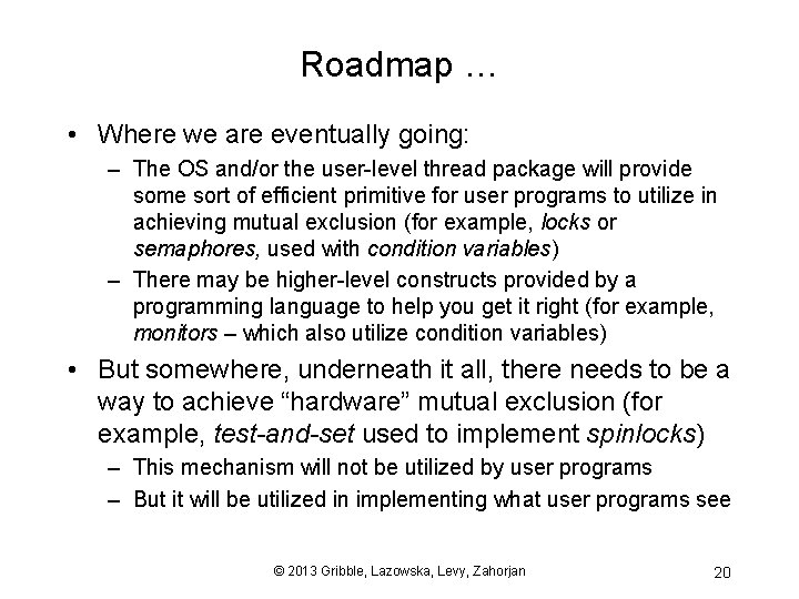 Roadmap … • Where we are eventually going: – The OS and/or the user-level