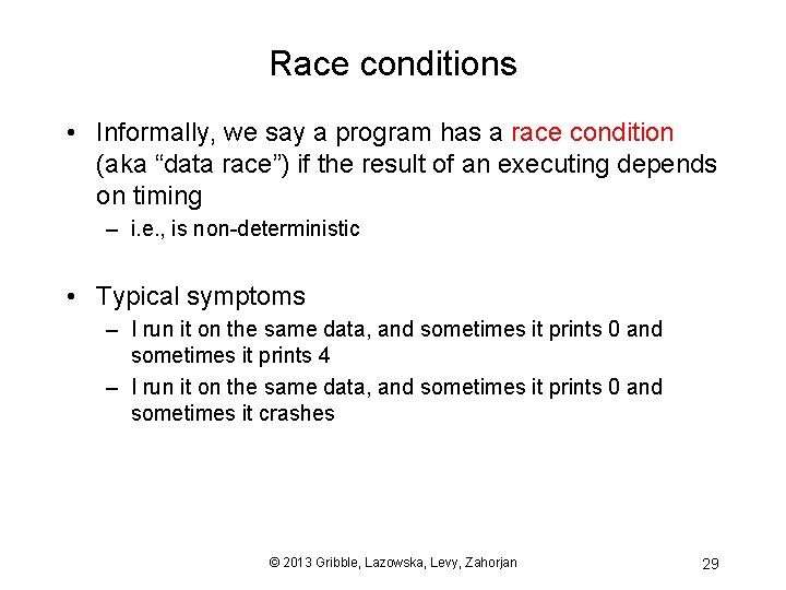 Race conditions • Informally, we say a program has a race condition (aka “data