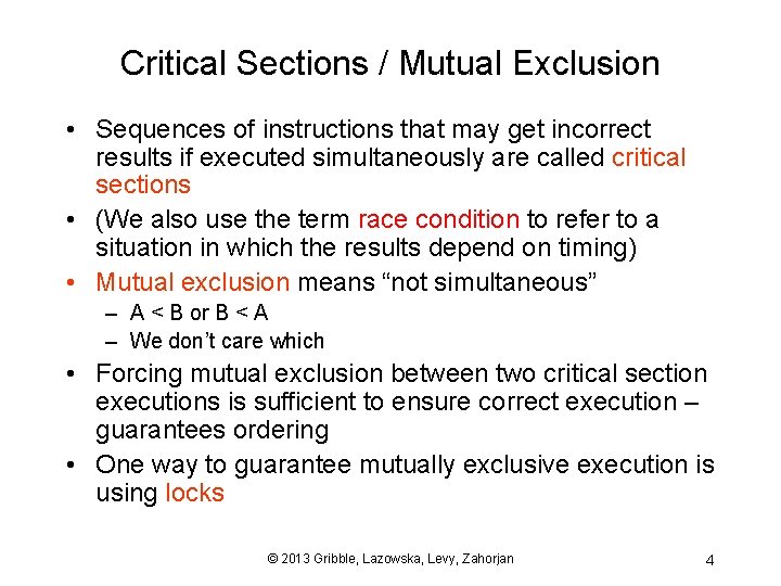 Critical Sections / Mutual Exclusion • Sequences of instructions that may get incorrect results