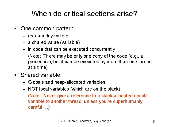 When do critical sections arise? • One common pattern: – read-modify-write of – a