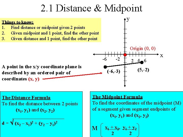2. 1 Distance & Midpoint y Things to know: 1. Find distance or midpoint