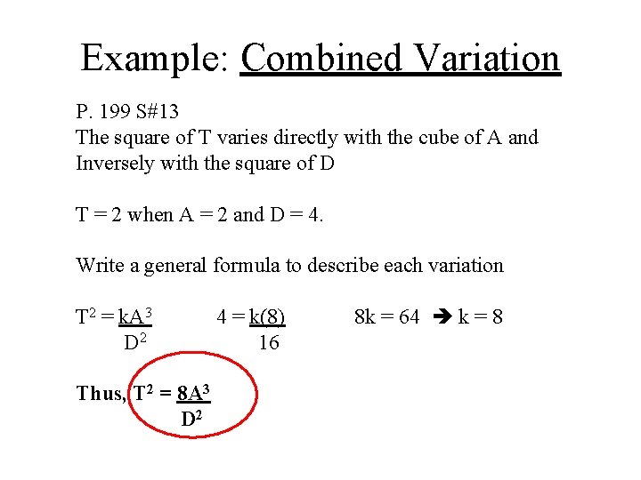 Example: Combined Variation P. 199 S#13 The square of T varies directly with the