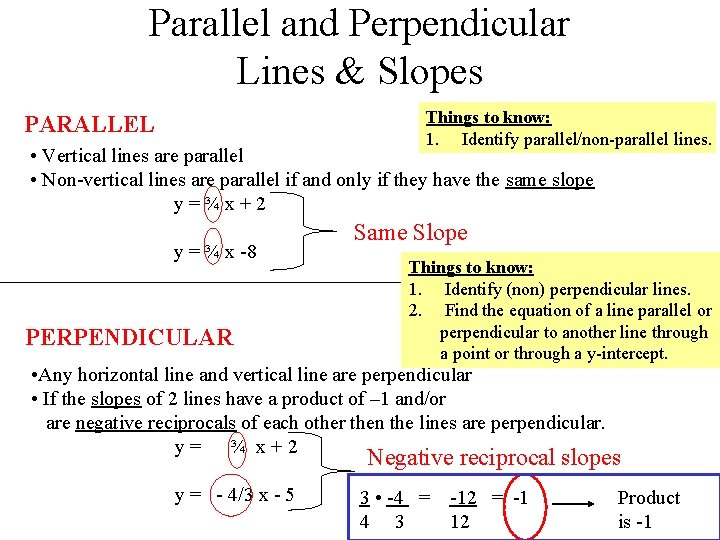 Parallel and Perpendicular Lines & Slopes Things to know: 1. Identify parallel/non-parallel lines. PARALLEL