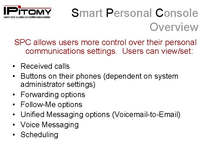 Smart Personal Console Overview SPC allows users more control over their personal communications settings.
