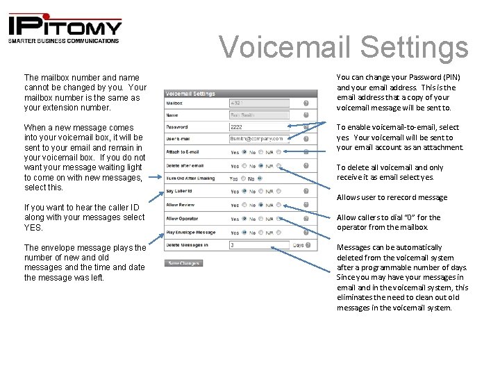 Voicemail Settings The mailbox number and name cannot be changed by you. Your mailbox