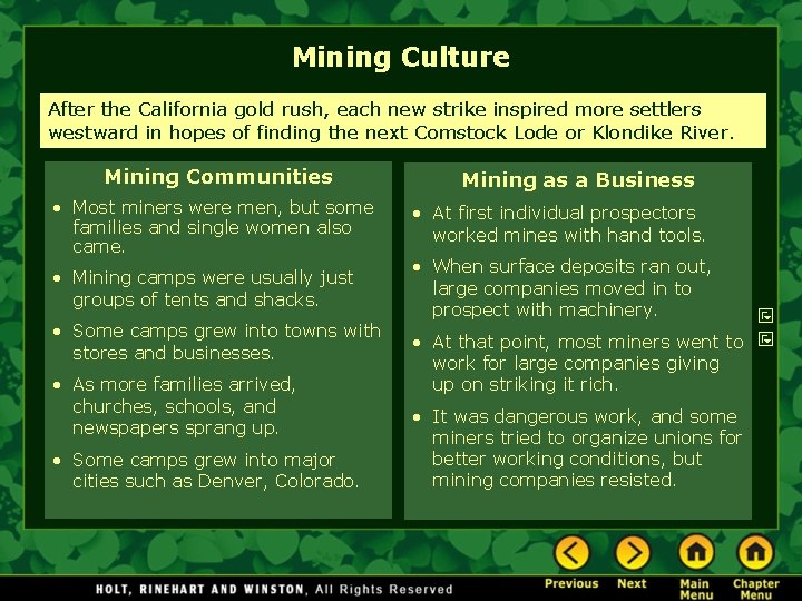 Mining Culture After the California gold rush, each new strike inspired more settlers westward