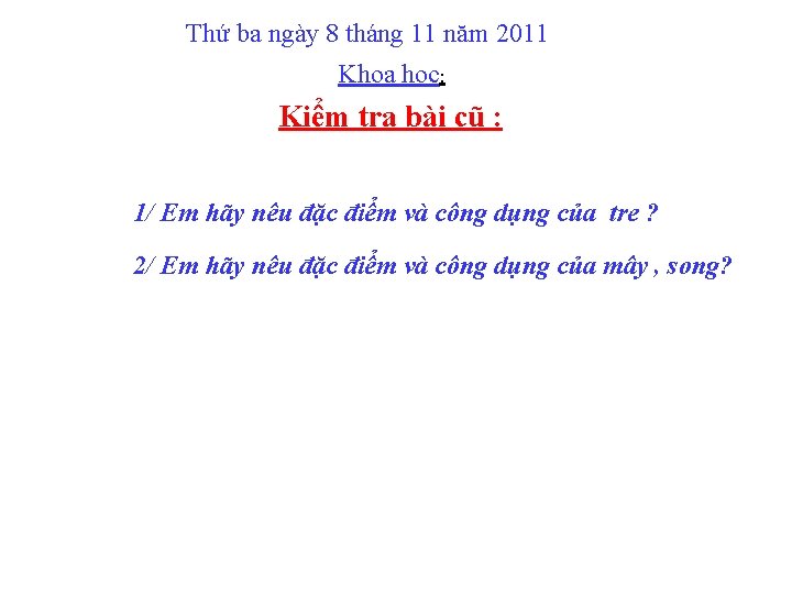 Thứ ba ngày 8 tháng 11 năm 2011 Khoa học: Kiểm tra bài cũ