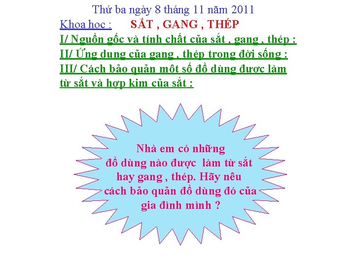 Thứ ba ngày 8 tháng 11 năm 2011 Khoa học : SẮT , GANG