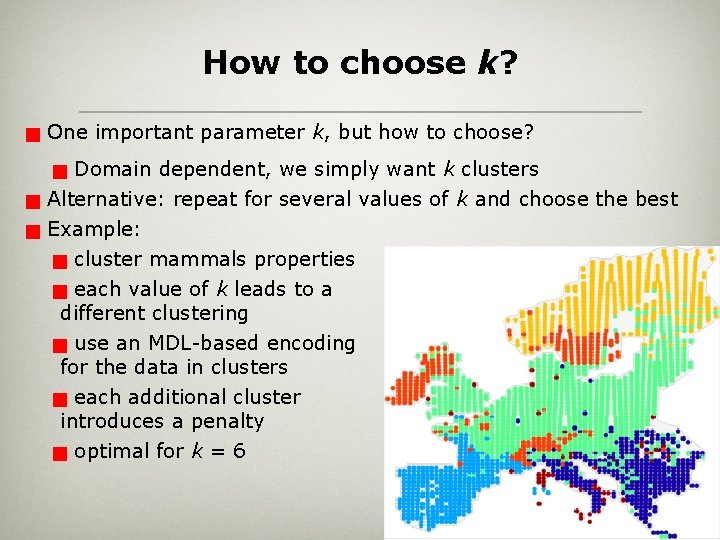 How to choose k? g One important parameter k, but how to choose? g