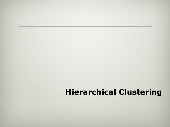 Hierarchical Clustering 