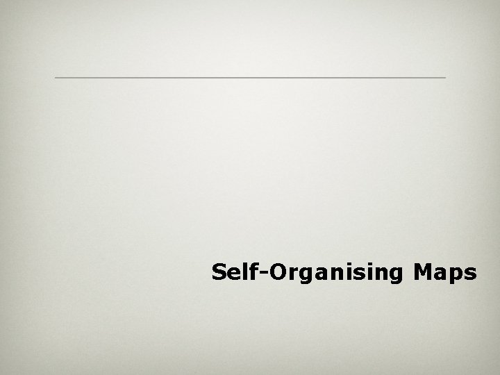 Self-Organising Maps 