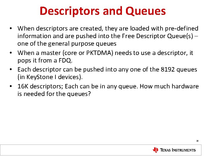 Descriptors and Queues • When descriptors are created, they are loaded with pre-defined information