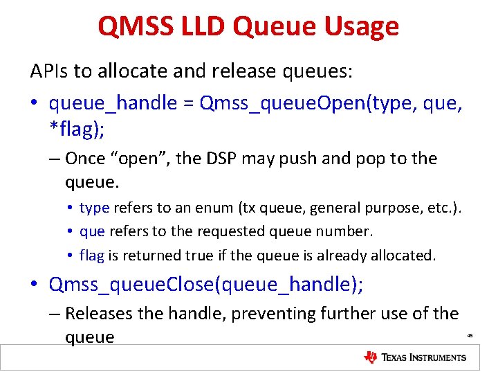 QMSS LLD Queue Usage APIs to allocate and release queues: • queue_handle = Qmss_queue.