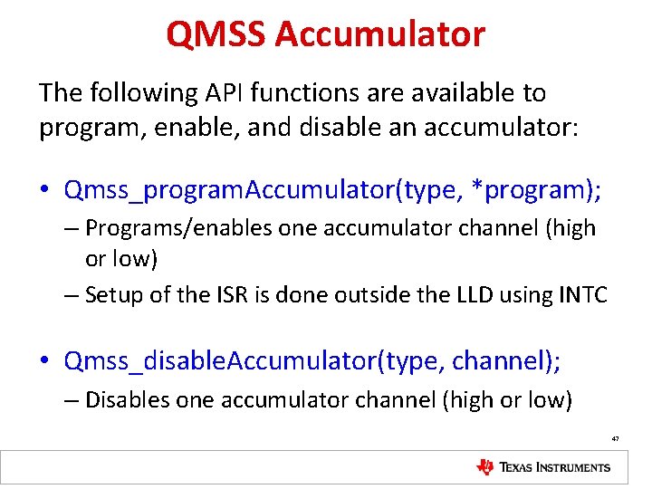 QMSS Accumulator The following API functions are available to program, enable, and disable an