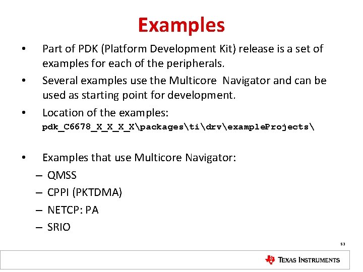 Examples • • • Part of PDK (Platform Development Kit) release is a set