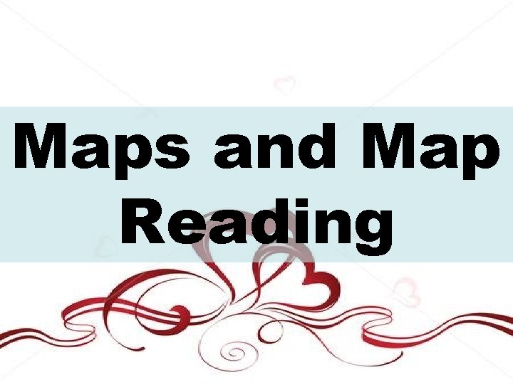 Maps and Map Reading 