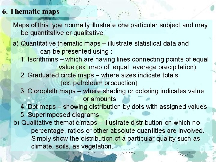 6. Thematic maps Maps of this type normally illustrate one particular subject and may