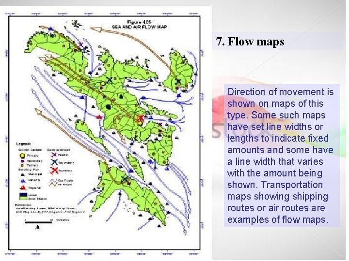 7. Flow maps Direction of movement is shown on maps of this type. Some