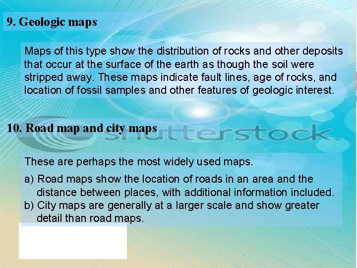 9. Geologic maps Maps of this type show the distribution of rocks and other