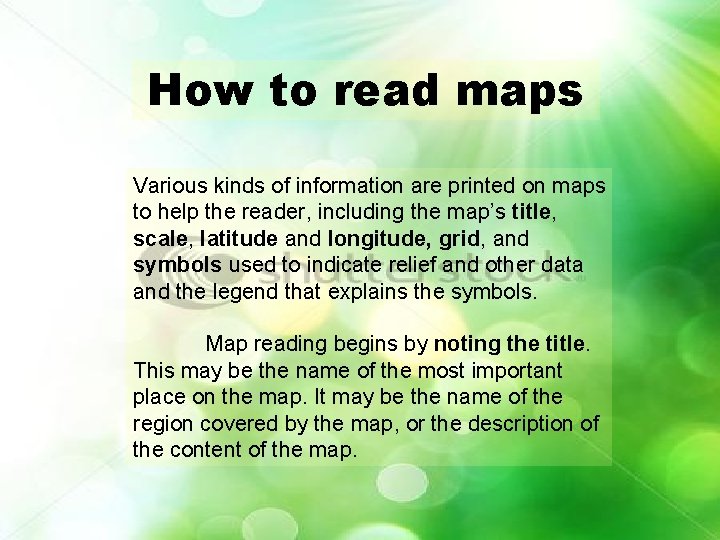 How to read maps Various kinds of information are printed on maps to help