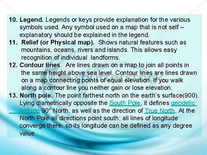 10. Legends or keys provide explanation for the various symbols used. Any symbol used 10. Legends or keys provide explanation for the various symbols used. Any symbol used