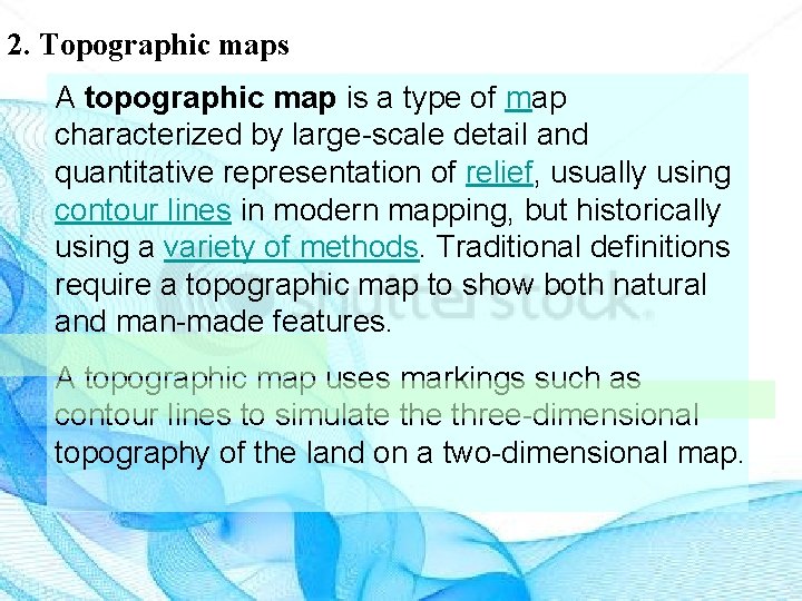 2. Topographic maps A topographic map is a type of map characterized by large 2. Topographic maps A topographic map is a type of map characterized by large