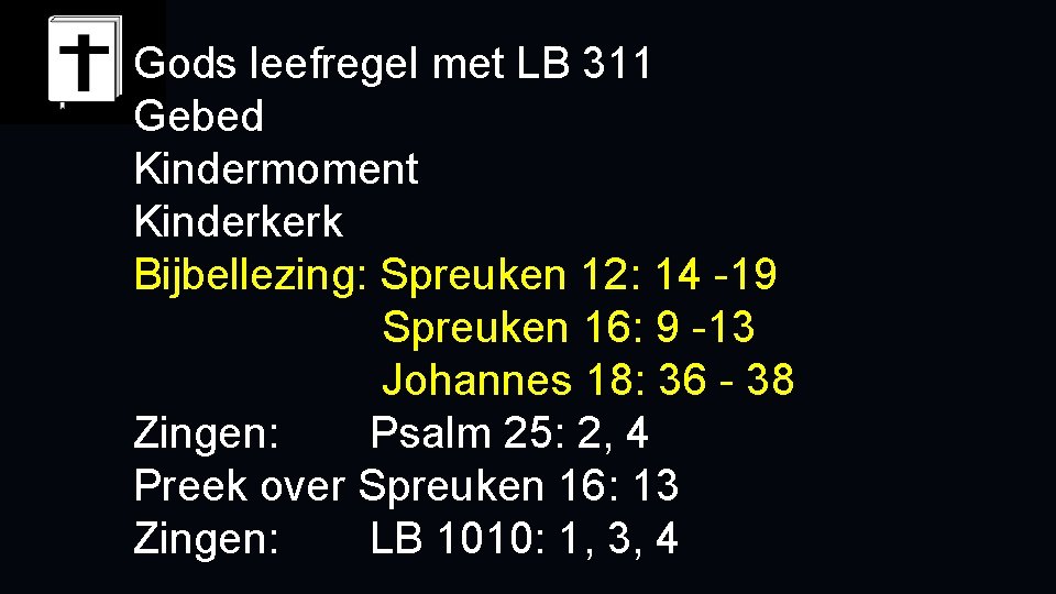 Gods leefregel met LB 311 Gebed Kindermoment Kinderkerk Bijbellezing: Spreuken 12: 14 -19 Spreuken