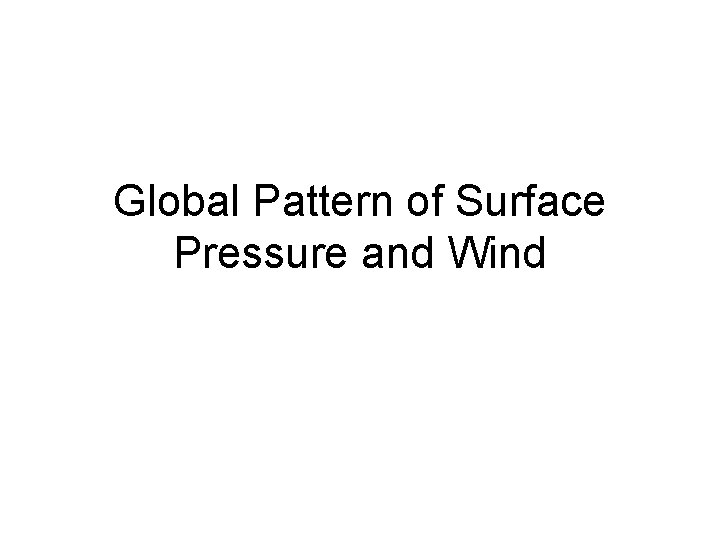 Global Pattern of Surface Pressure and Wind 