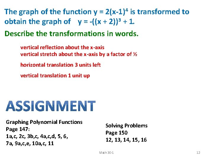 The graph of the function y = 2(x-1)4 is transformed to obtain the graph The graph of the function y = 2(x-1)4 is transformed to obtain the graph