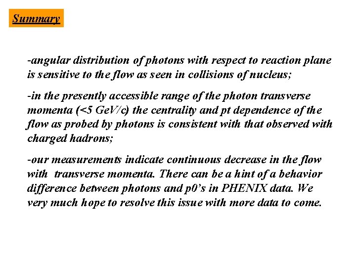 Summary -angular distribution of photons with respect to reaction plane is sensitive to the