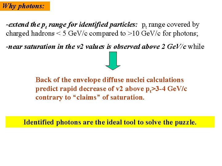 Why photons: -extend the pt range for identified particles: pt range covered by charged