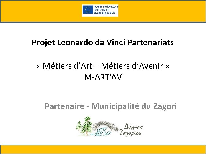 Projet Leonardo da Vinci Partenariats « Métiers d’Art – Métiers d’Avenir » M-ART'AV Partenaire