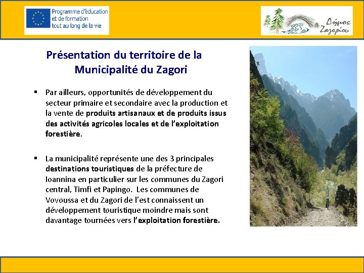 Présentation du territoire de la Municipalité du Zagori § Par ailleurs, opportunités de développement