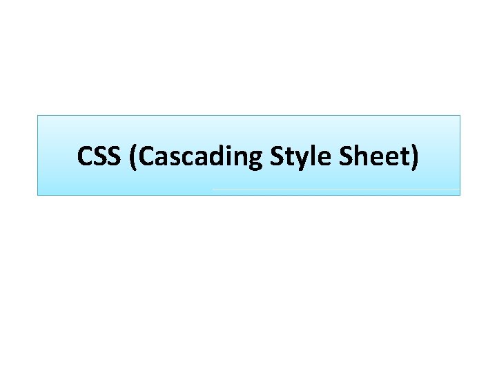 CSS (Cascading Style Sheet) 