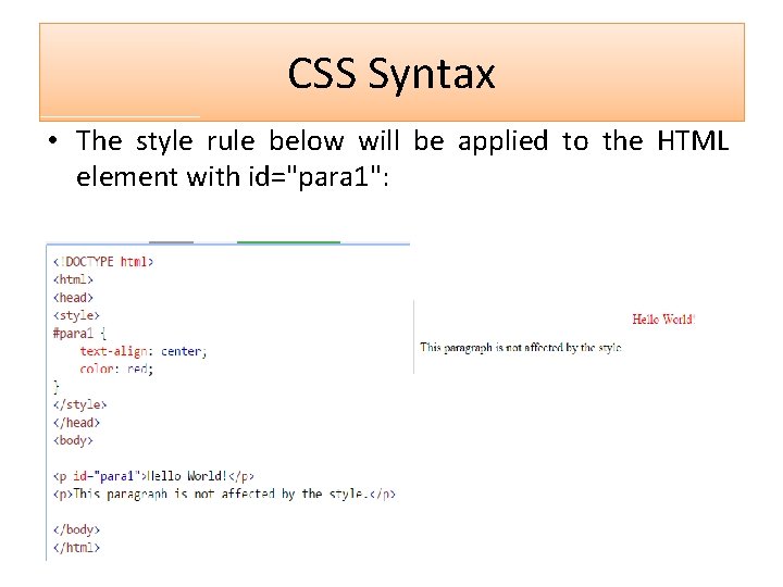 CSS Syntax • The style rule below will be applied to the HTML element