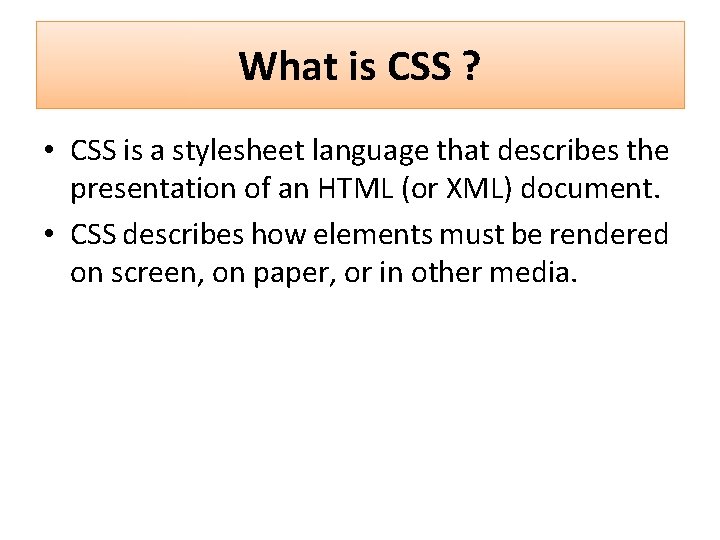 What is CSS ? • CSS is a stylesheet language that describes the presentation