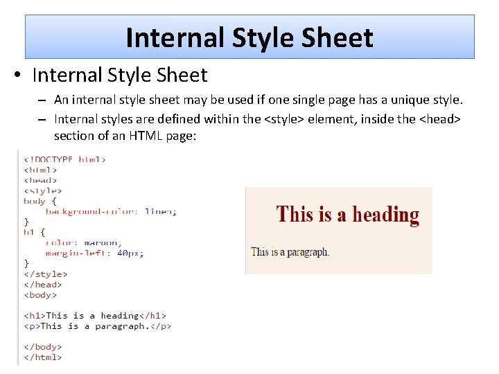 Internal Style Sheet • Internal Style Sheet – An internal style sheet may be