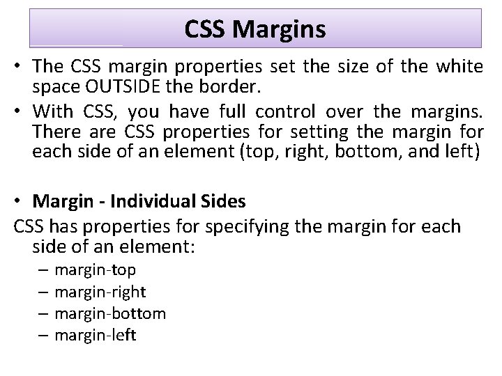 CSS Margins • The CSS margin properties set the size of the white space