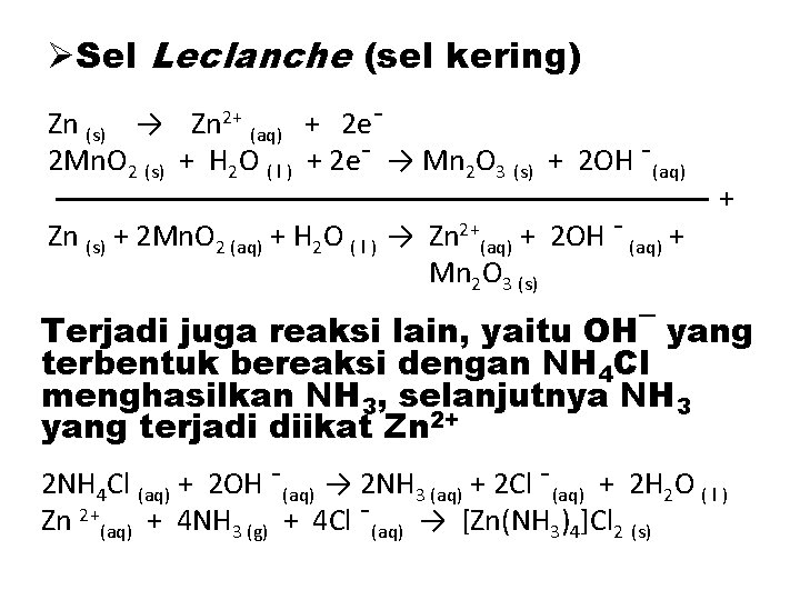 ØSel Leclanche (sel kering) Zn (s) → Zn 2+ (aq) + 2 e¯ 2
