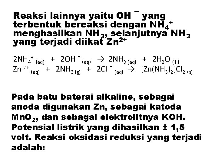 Reaksi lainnya yaitu OH ¯ yang terbentuk bereaksi dengan NH 4+ menghasilkan NH 3,