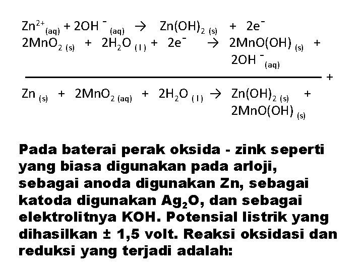 Zn 2+(aq) + 2 OH ¯ (aq) → Zn(OH)2 (s) + 2 e¯ 2