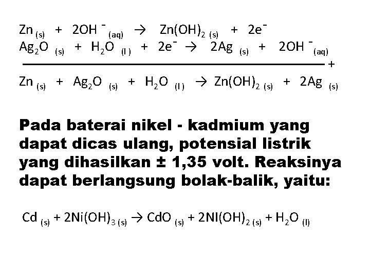 Zn (s) + 2 OH ¯ (aq) → Zn(OH)2 (s) + 2 e¯ Ag