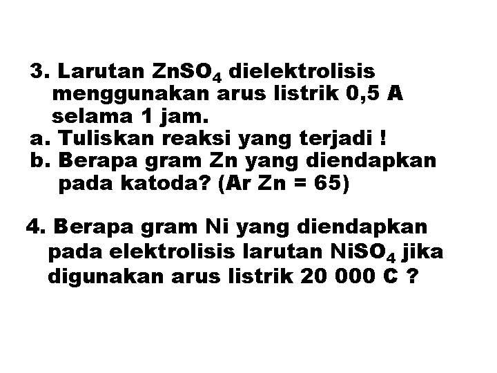3. Larutan Zn. SO 4 dielektrolisis menggunakan arus listrik 0, 5 A selama 1