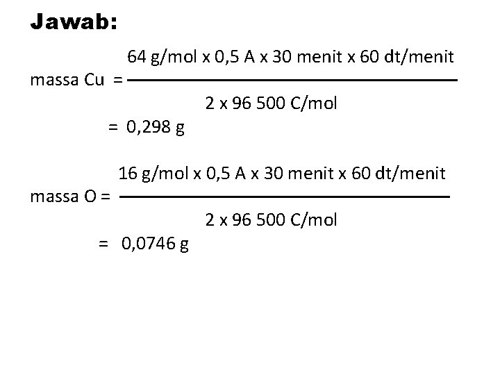 Jawab: 64 g/mol x 0, 5 A x 30 menit x 60 dt/menit massa