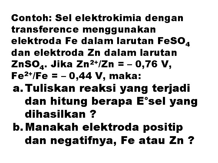 Contoh: Sel elektrokimia dengan transference menggunakan elektroda Fe dalam larutan Fe. SO 4 dan