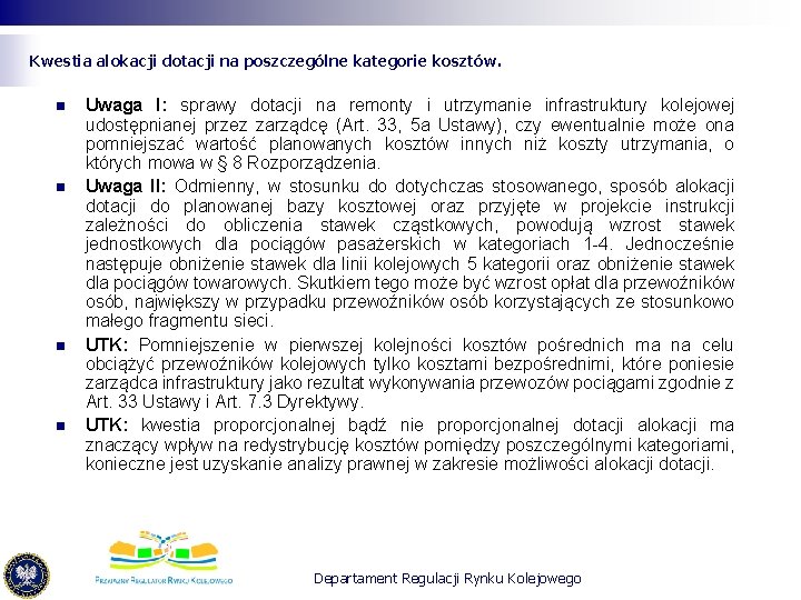 Kwestia alokacji dotacji na poszczególne kategorie kosztów. n n Uwaga I: sprawy dotacji na