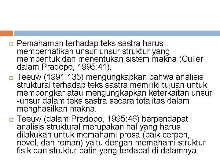  Pemahaman terhadap teks sastra harus memperhatikan unsur-unsur struktur yang membentuk dan menentukan sistem