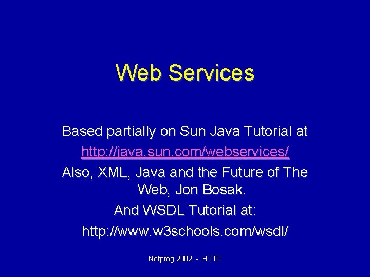 Web Services Based partially on Sun Java Tutorial at http: //java. sun. com/webservices/ Also,