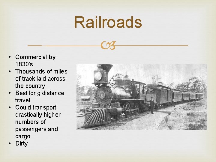 Railroads • Commercial by 1830’s • Thousands of miles of track laid across the